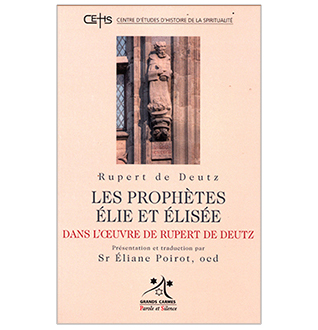 Les prophètes Élie et Élisée dans l'oeuvre de Rupert de Deutz